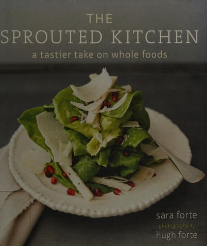 The Sprouted Kitchen: A Tastier Take on Whole Foods