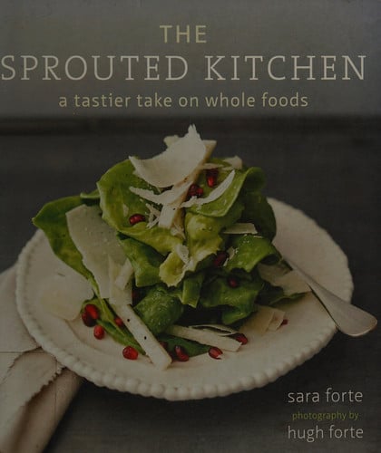 The Sprouted Kitchen: A Tastier Take on Whole Foods