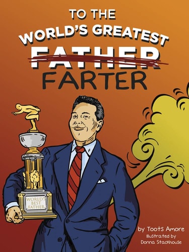 To the World's Greatest Farter: A Tribute to Dad