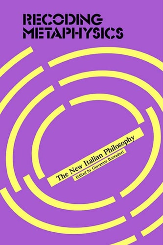 Recoding Metaphysics: The New Italian Philosophy (Politics, Government, Society)