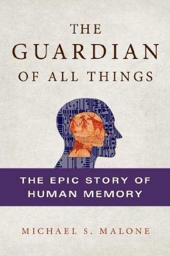 The Guardian of All Things: The Epic Story of Human Memory