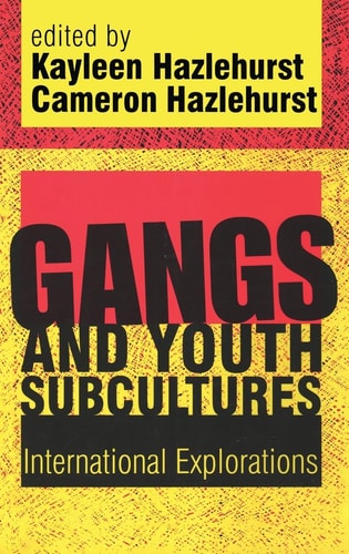 Gangs and Youth Subcultures: International Explorations