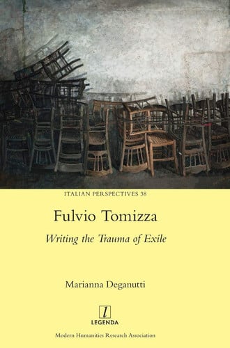 Fulvio Tomizza: Writing the Trauma of Exile (Italian Perspectives)