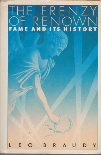 THE FRENZY OF RENOWN, FAME AND ITS HISTORY