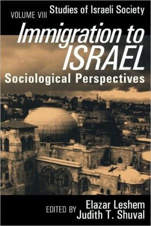 Immigration to Israel: Sociological Perspectives Studies of Israeli Society (Schnitzer Studies in Israel Society Series)