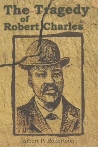 The Tragedy of Robert Charles