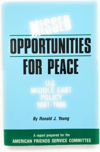 Missed Opportunities for Peace: U. S. Middle East Policy
