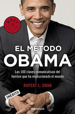 El m??todo Obama: Las 100 claves comunicativas del hombre que revolucionado el mundo (Spanish Edition)