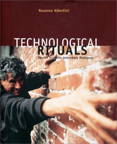 Technological Rituals, Stories from the Annenberg Dialogues