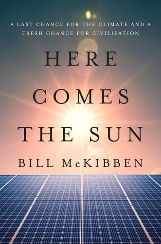 Here Comes the Sun: A Last Chance for the Climate and a Fresh Chance for Civilization