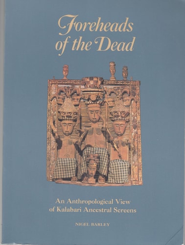 Foreheads of the Dead: An Anthropological View of Kalabari Ancestral Screens