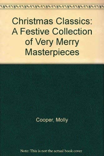 Christmas Classics: A Festive Collection of Merry Masterpieces