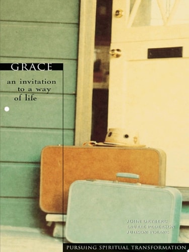 Grace: An Invitation to a Way of Life (Pursuing Spiritual Transformation)