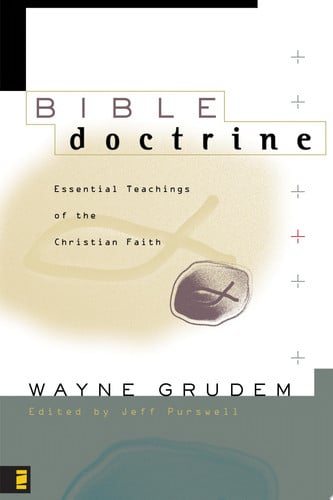 Bible Doctrine: Essential Teachings of the Christian Faith