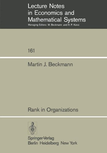 Rank in Organizations (Lecture Notes in Economics and Mathematical Systems, 161)