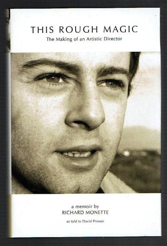 This Rough Magic: The Making of an Artistic Director - a memoir by Richard Monette