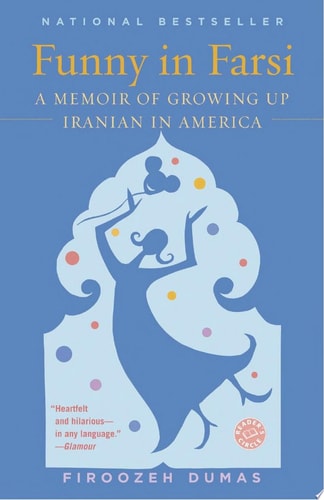 Funny in Farsi: A Memoir of Growing Up Iranian in America