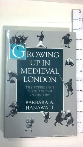 Growing Up in Medieval London: The Experience of Childhood in History