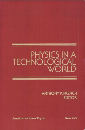 Physics in a Technological World: From a Joint Meeting of IUPAP and AIP Corporate Associates, Washington DC, October 1987