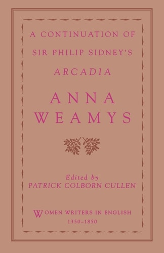 A Continuation of Sir Philip Sidney's Arcadia (Women Writers in English 1350-1850)