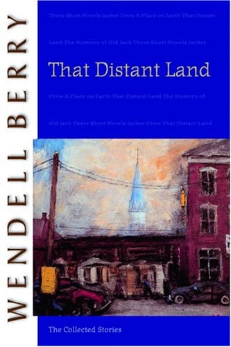 That Distant Land: The Collected Stories (Port William)