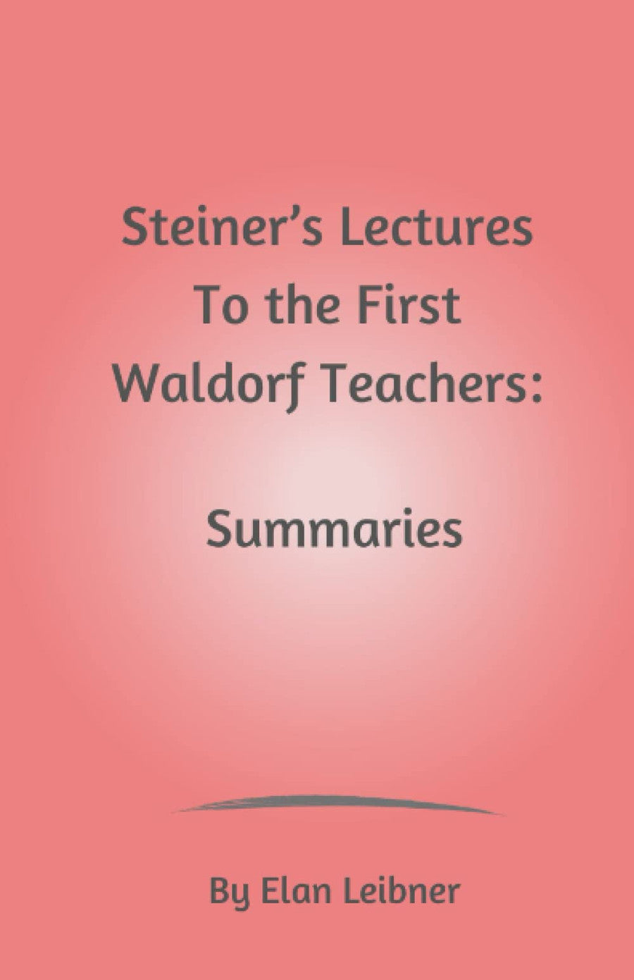 Steiner's Lectures to the first Waldorf Teachers: Summaries