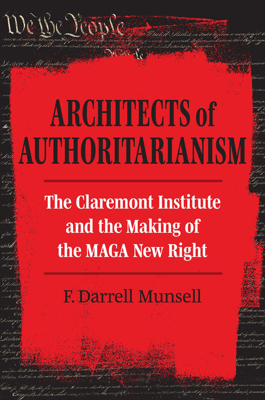 Architects of Authoritarianism: The Claremont Institute and the Making of the MAGA New Right