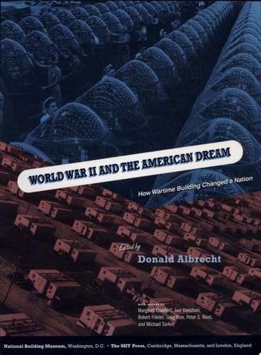World War II and the American Dream: How Wartime Building Changed a Nation
