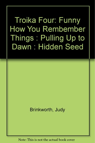 Troika Four: Funny How You Rembember Things : Pulling Up to Dawn : Hidden Seed