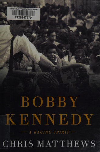 Bobby Kennedy: A Raging Spirit