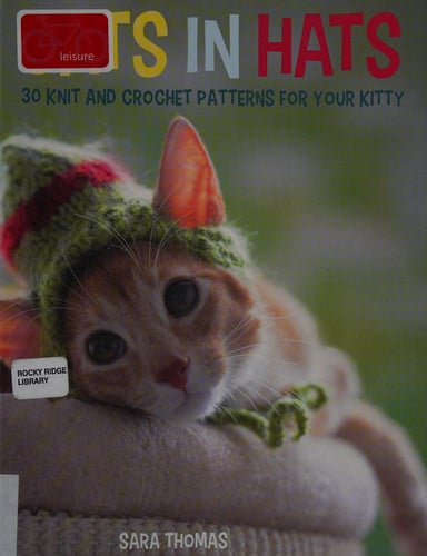 Cats in Hats: 30 Knit and Crochet Hat Patterns for Your Kitty