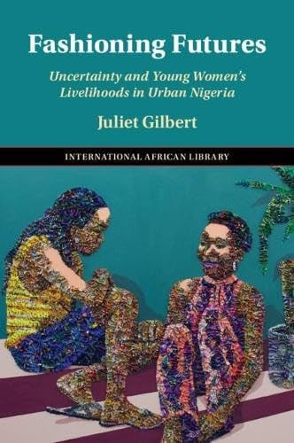 Fashioning Futures (The International African Library)