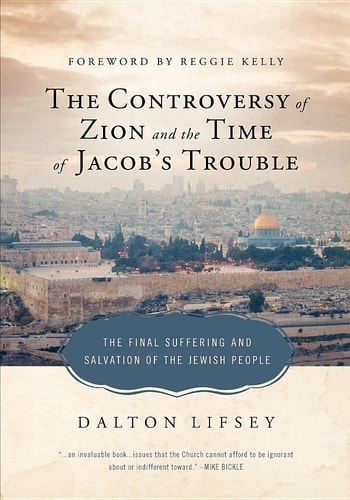 The Controversy of Zion and the Time of Jacob's Trouble: The Final Suffering and Salvation of the Jewish People