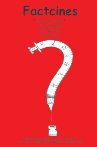 Factcines: Facts on Vaccines. Just the Data. You Decide