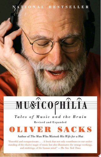 Musicophilia: Tales of Music and the Brain, Revised and Expanded Edition