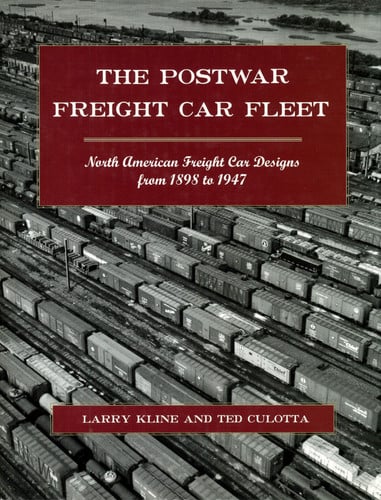 The Postwar Freight Car Fleet: North American Freight Car Designs From 1898 to 1947