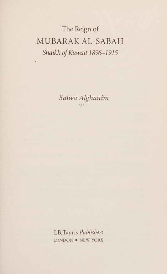 The Reign of Mubarak-Al-Sabah: Shaikh of Kuwait 1896-1915