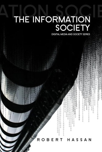 The Information Society: Cyber Dreams and Digital Nightmares (Digital Media and Society)