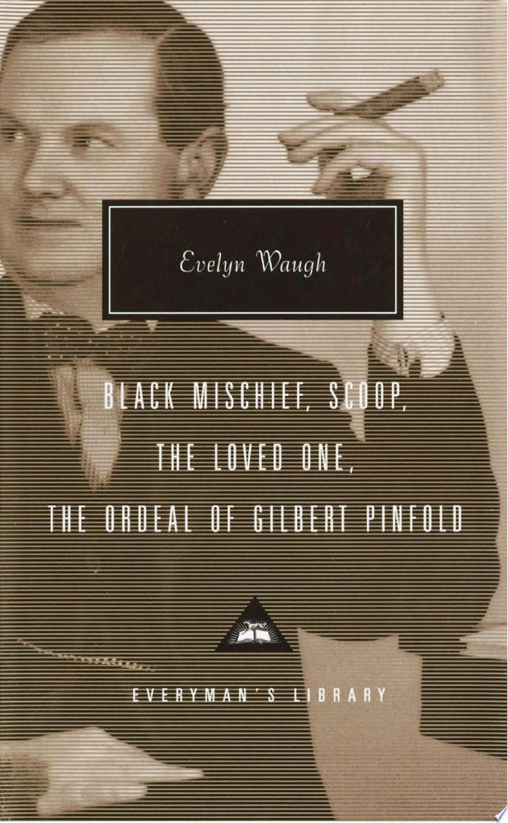 Black Mischief, Scoop, The Loved One, The Ordeal of Gilbert Pinfold