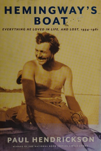 Hemingways Boat: Everything He Loved in Life, and Lost, 1934 - 1961