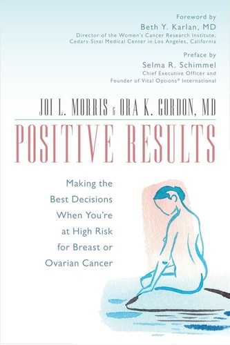 Positive Results: Making the Best Decisions When You're at High Risk for Breast or Ovarian Cancer