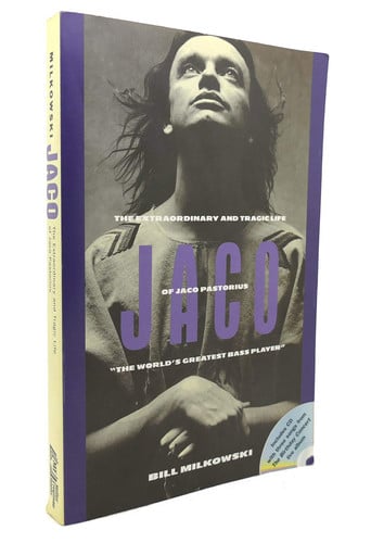 Jaco: The Extraordinary and the Tragic Life of Jaco Pastorius, "The World'S Greatest Bass Player