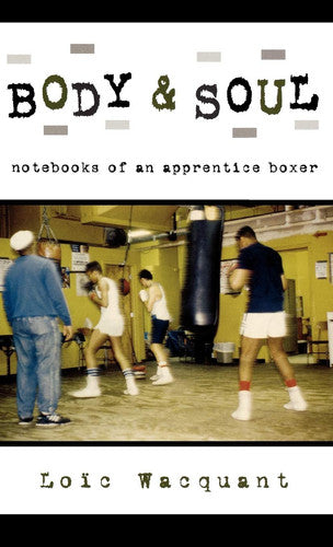 Body & Soul: Notebooks of an Apprentice Boxer