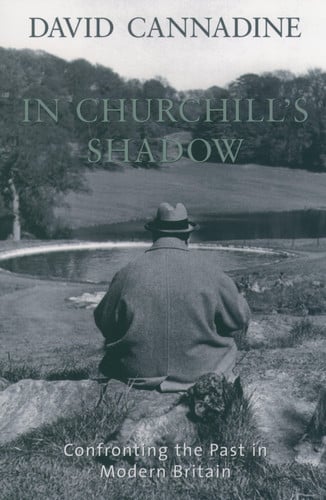 In Churchill's Shadow: Confronting the Past in Modern Britain