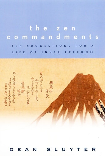 The Zen Commandments: Ten Suggestions for a Life of Inner Freedom.
