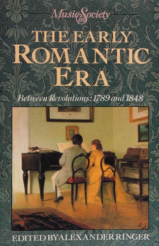Early Romantic Era Between Revolutions: 1789 And 1848 (Music and Society (Englewood Cliffs, N.J.).)