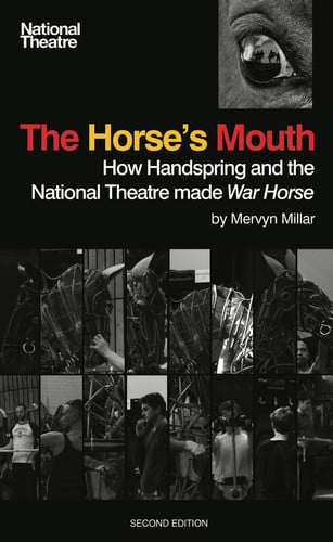 The Horse's Mouth: How Handspring and the National Theatre Made War Horse