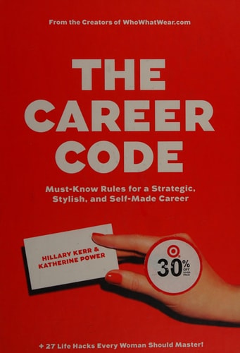 The Career Code: Must-Know Rules for a Strategic, Stylish, and Self-Made Career
