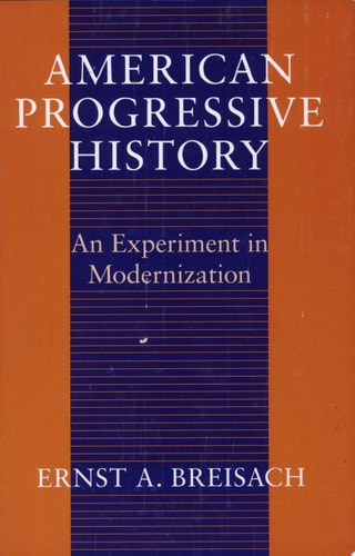 American Progressive History: An Experiment in Modernization (Studies in Communication, Media, and Public Opinion)