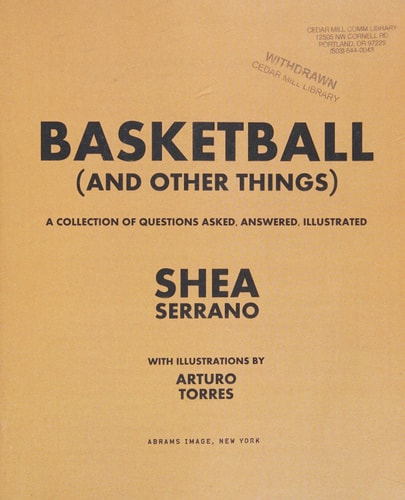 Basketball (and Other Things): A Collection of Questions Asked, Answered, Illustrated